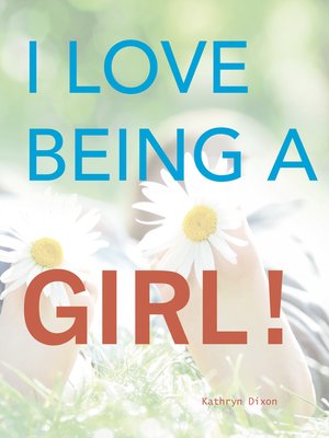 cover image of I Love Being a Girl
